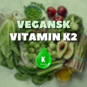 Grönsaker och frukter med texten "Vegansk Vitamin K2".