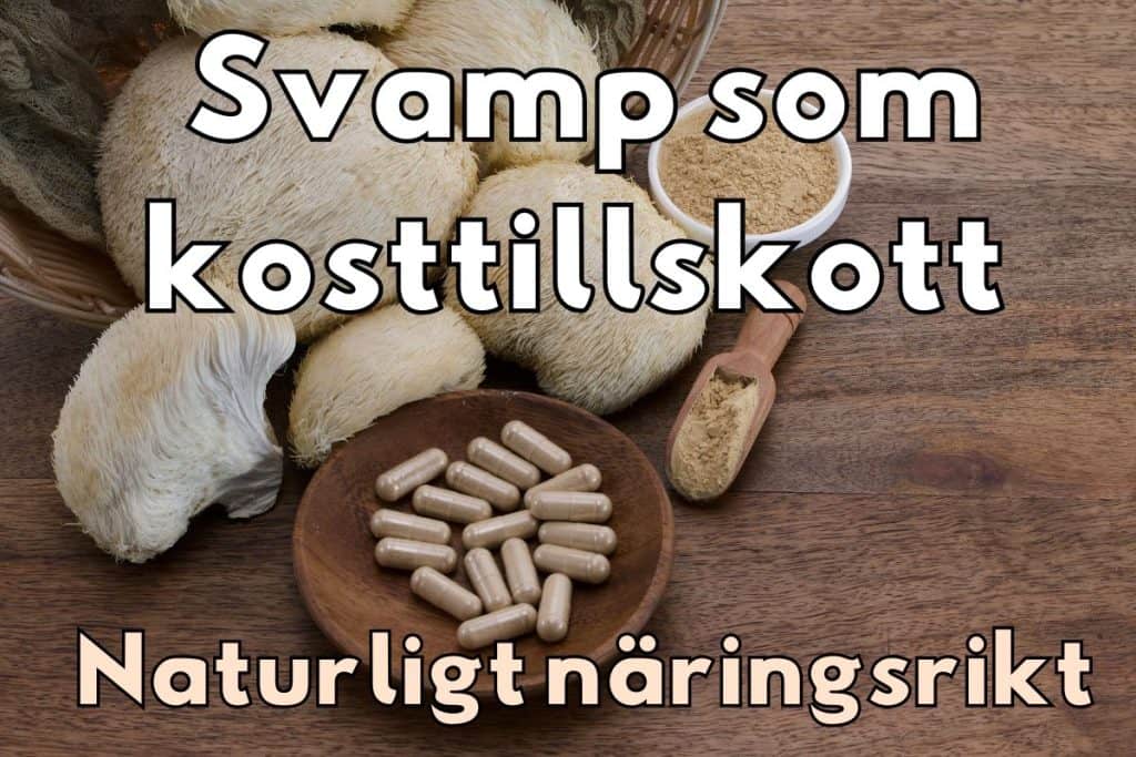 Bild med texten "Svamp som kosttillskott – Naturligt näringsrikt" ovanpå lejonman-svamp, kapslar och svamppulver på ett träbord.